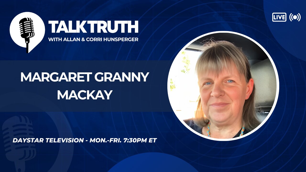 Talk Truth 07.09.24 - Margaret Granny MacKay