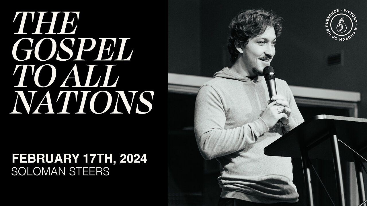 The Gospel To All Nations | Soloman Steers [February 17th, 2024]