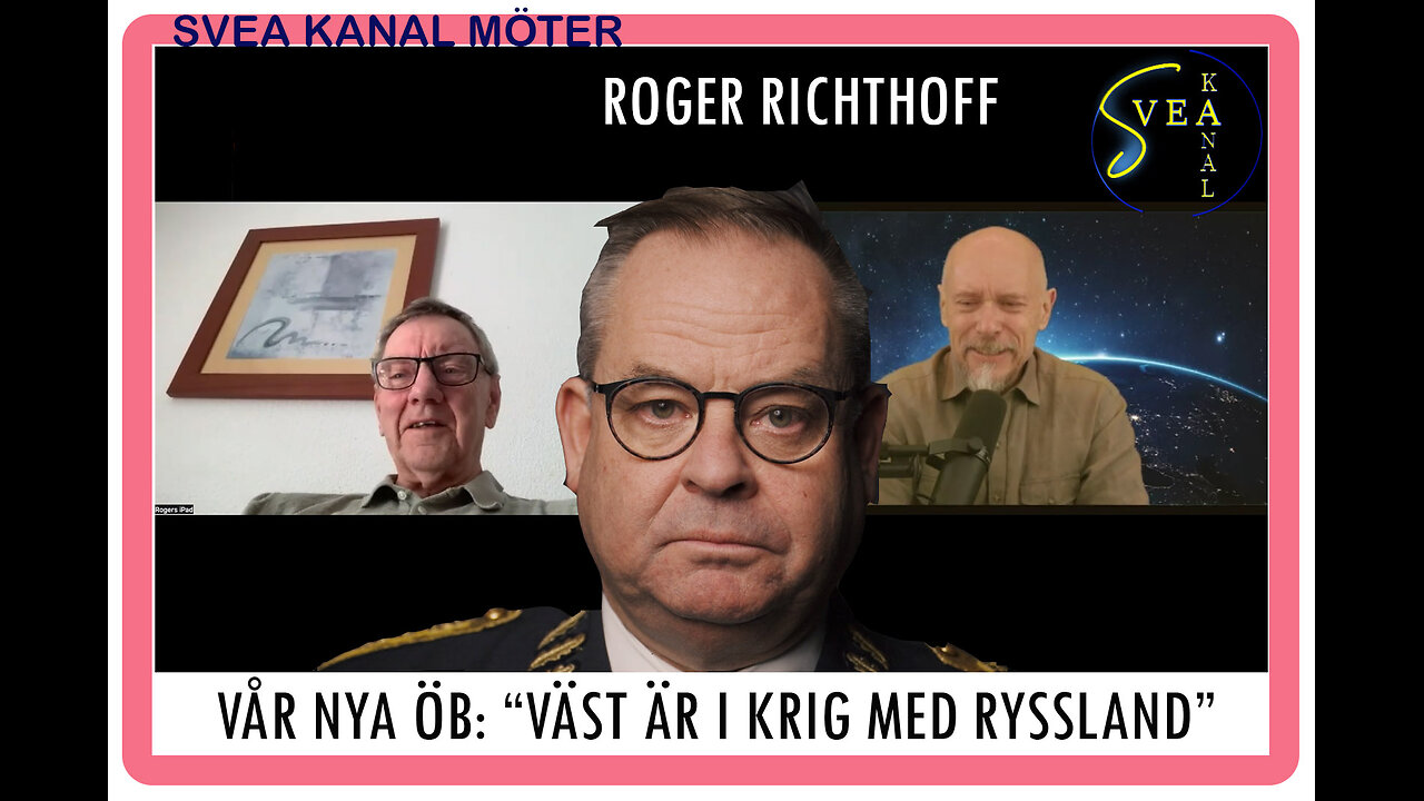 Svea Kanal Möter 19: Roger Richthoff - Vår nye ÖB: "Väst är i krig med Ryssland"