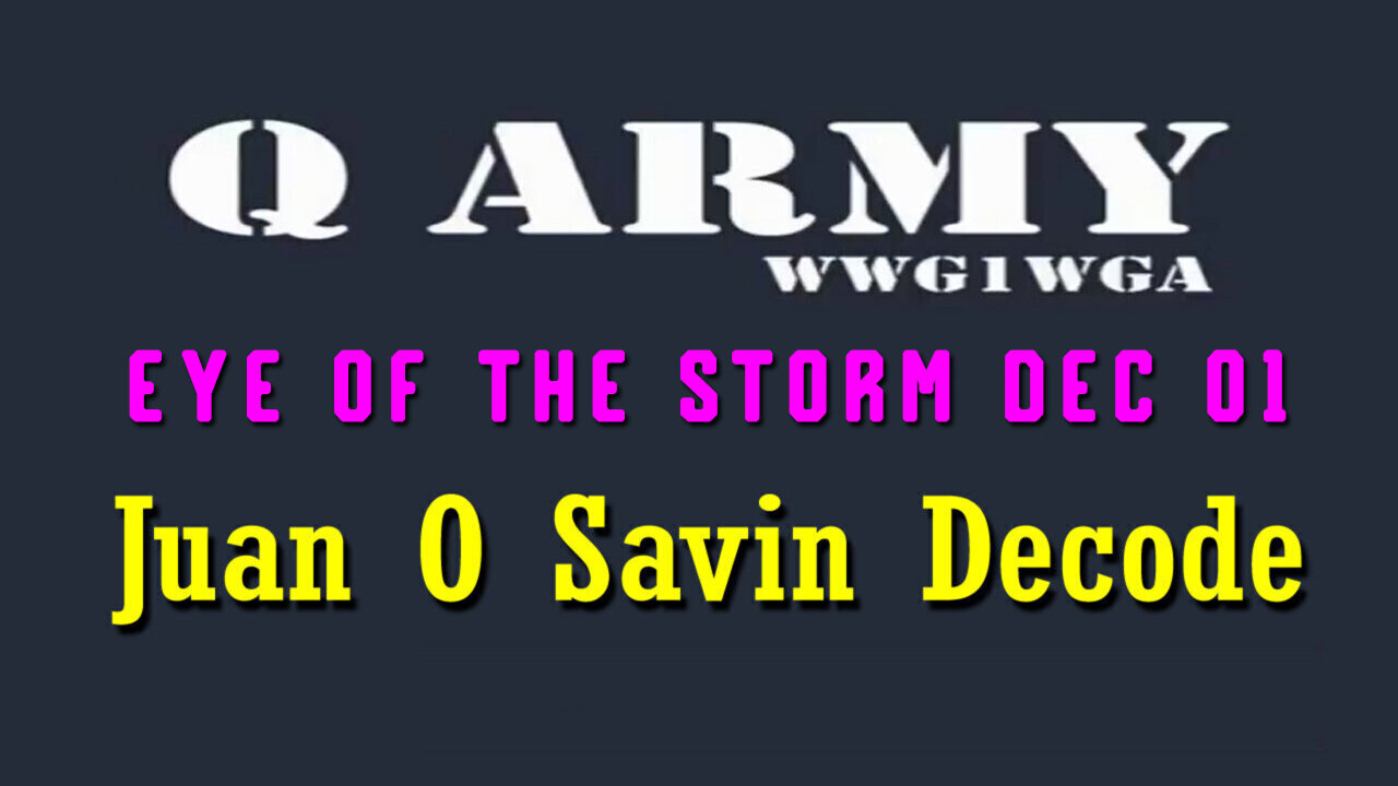 Juan O Savin Reveal "Serious Crisis" Dec 01, 2023 - EYE OF THE STORM