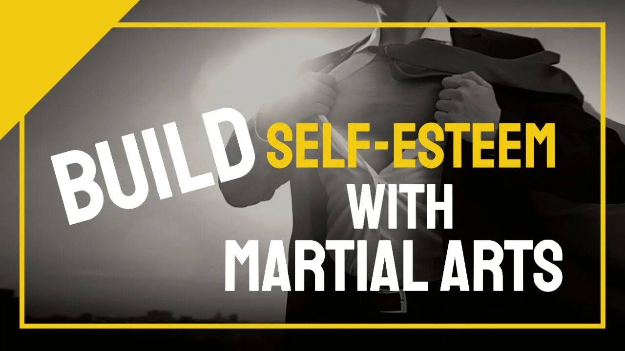 How To Build Self Esteem With Martial Arts Training