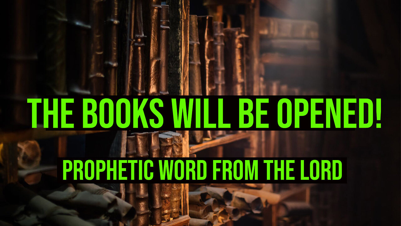 PREPARE! The BOOKS WILL BE OPENED! Urgent Prophetic Word from the Lord 2023