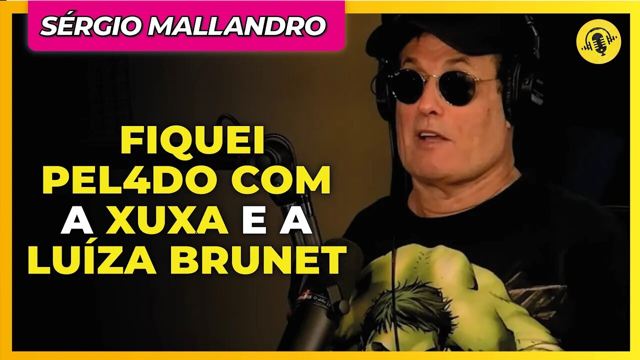 COMO VOCÊ CONHECEU A XUXA? | SÉRGIO MALLANDRO - TICARACATICAST