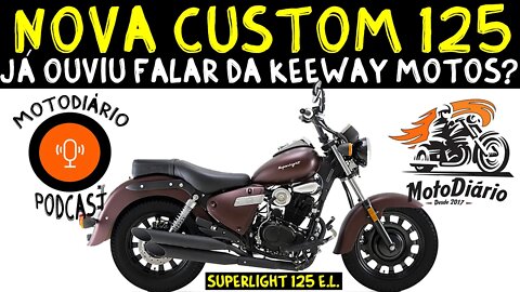 Nova CUSTOM 125 NO PEDAÇO, já ouviu falar da KEEWAY MOTOS?