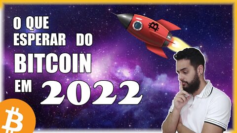 COMO SERÁ O BITCOIN EM 2022?