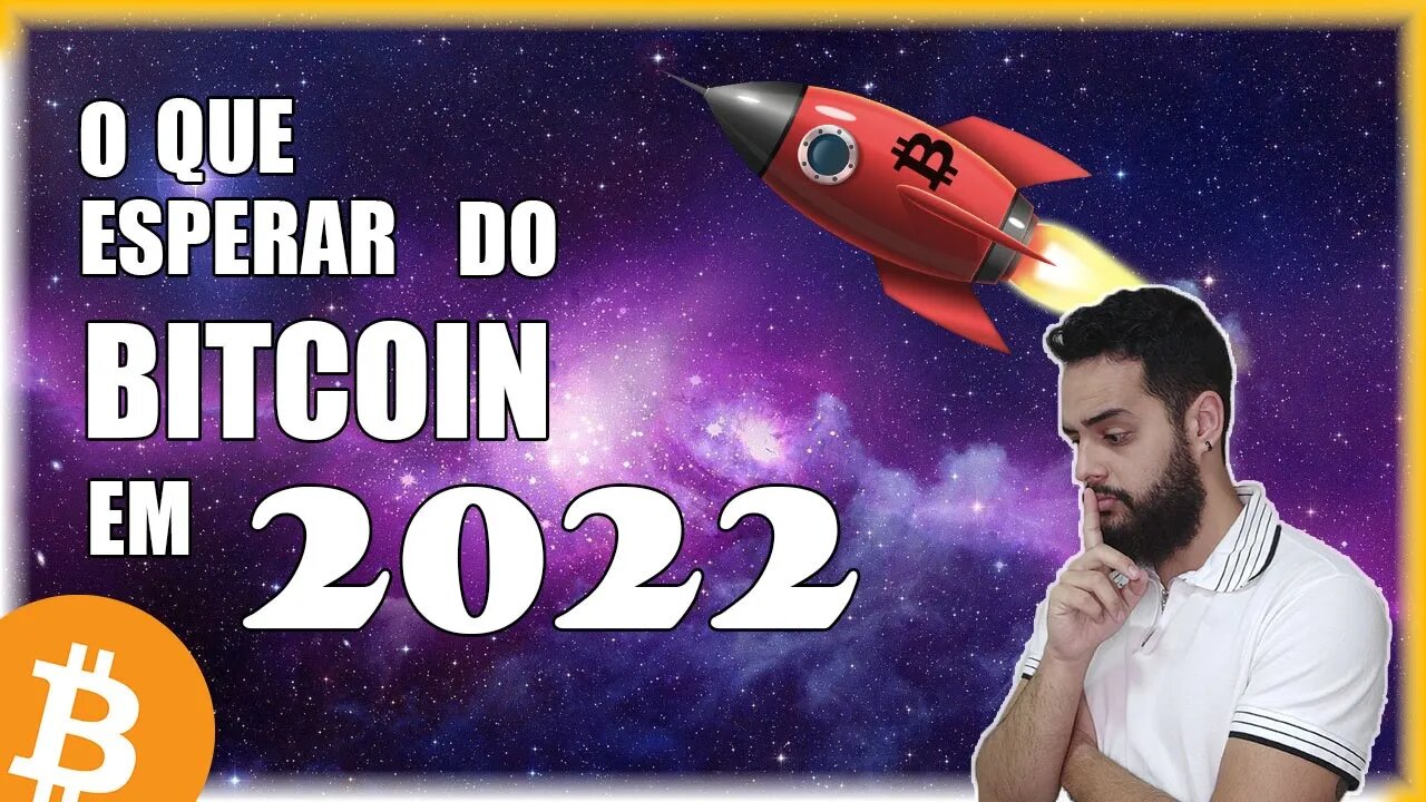 COMO SERÁ O BITCOIN EM 2022?