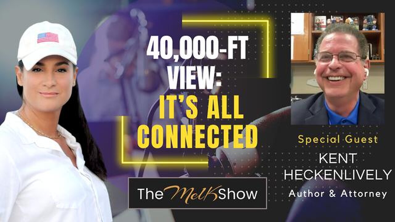 MEL K & KENT HECKENLIVELY | 40,000-FT VIEW: IT’S ALL CONNECTED