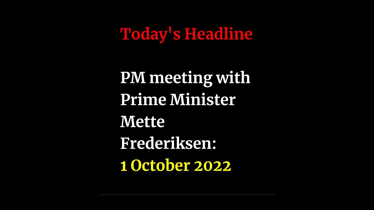 PM meeting with Prime Minister Mette Frederiksen: 1 October 2022