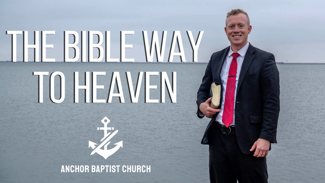 The Bible Way to Heaven - Pastor Dillon Awes | Anchor Baptist Church