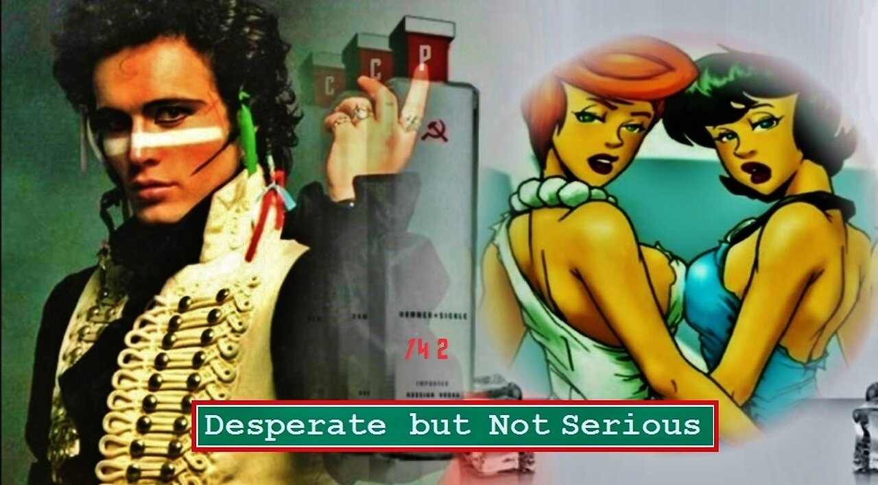 desperate, but not serious, adam ant