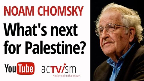 Noam Chomsky and Imad Alsoos: What's next for Palestine?
