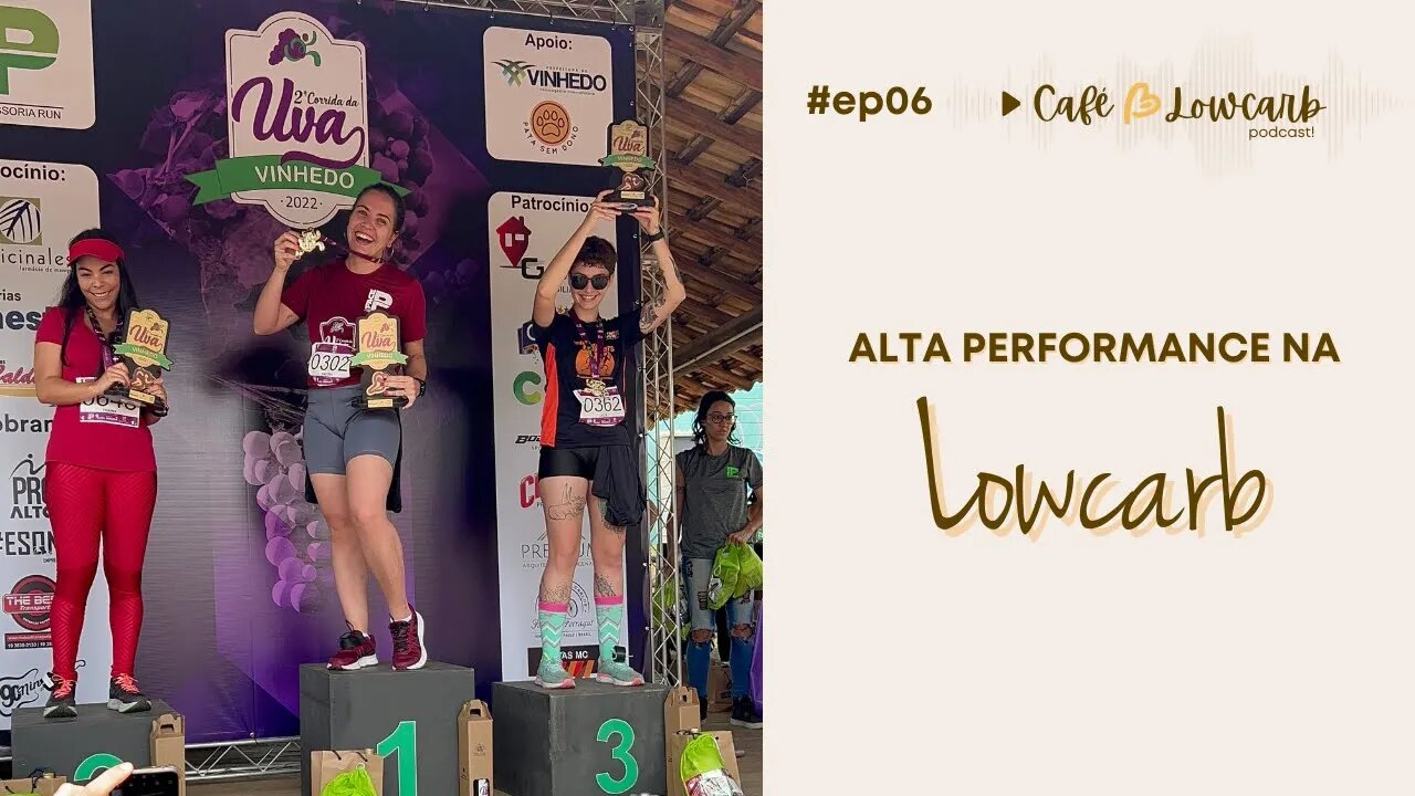 Episódio 06 - Alta performance na lowcarb | Café com Lowcarb