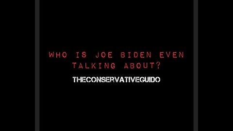 Who Is Joe Biden Even Talking About?