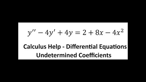 Complementary and Particular: y''-4y'+4y=2+8x-4x^2- Undetermined Coefficients -Differential Equation