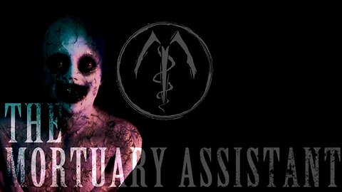 THE BODIES WON'T STAY STILL... | The Mortuary Assistant