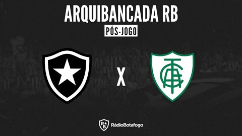 PÓS JOGO: BOTAFOGO 0 x 0 AMÉRICA-MG // ARQUIBANCADA RB