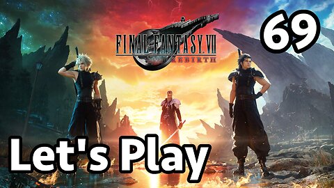 Let's Play Final Fantasy 7 Rebirth - Part 69
