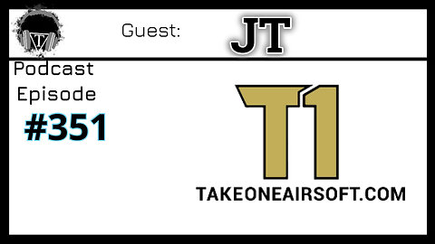 Episode 351: Take One- JT's Journey with Take One Airsoft and Skirmish System