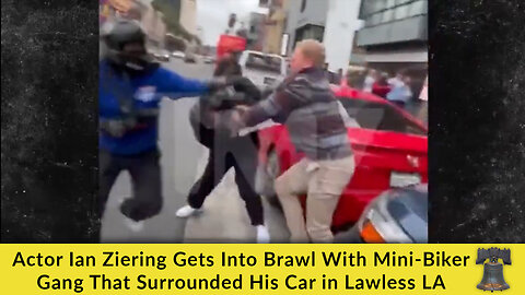 Actor Ian Ziering Gets Into Brawl With Mini-Biker Gang That Surrounded His Car in Lawless LA