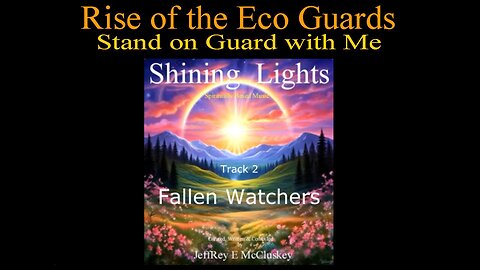 Fallen Watchers, Shining Lights Music Album, Track 2, Descriptive Visual Video Version