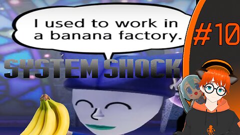 The Banana Republic Must Be Destroyed | System Shock (Part 10)