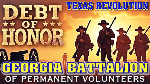 DEBT OF HONOR: Georgia Battalion of our Texas Revolution