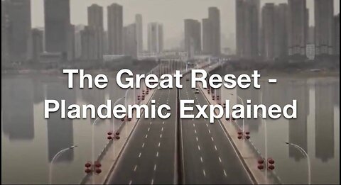 The Great Reset - Plandemic Explained