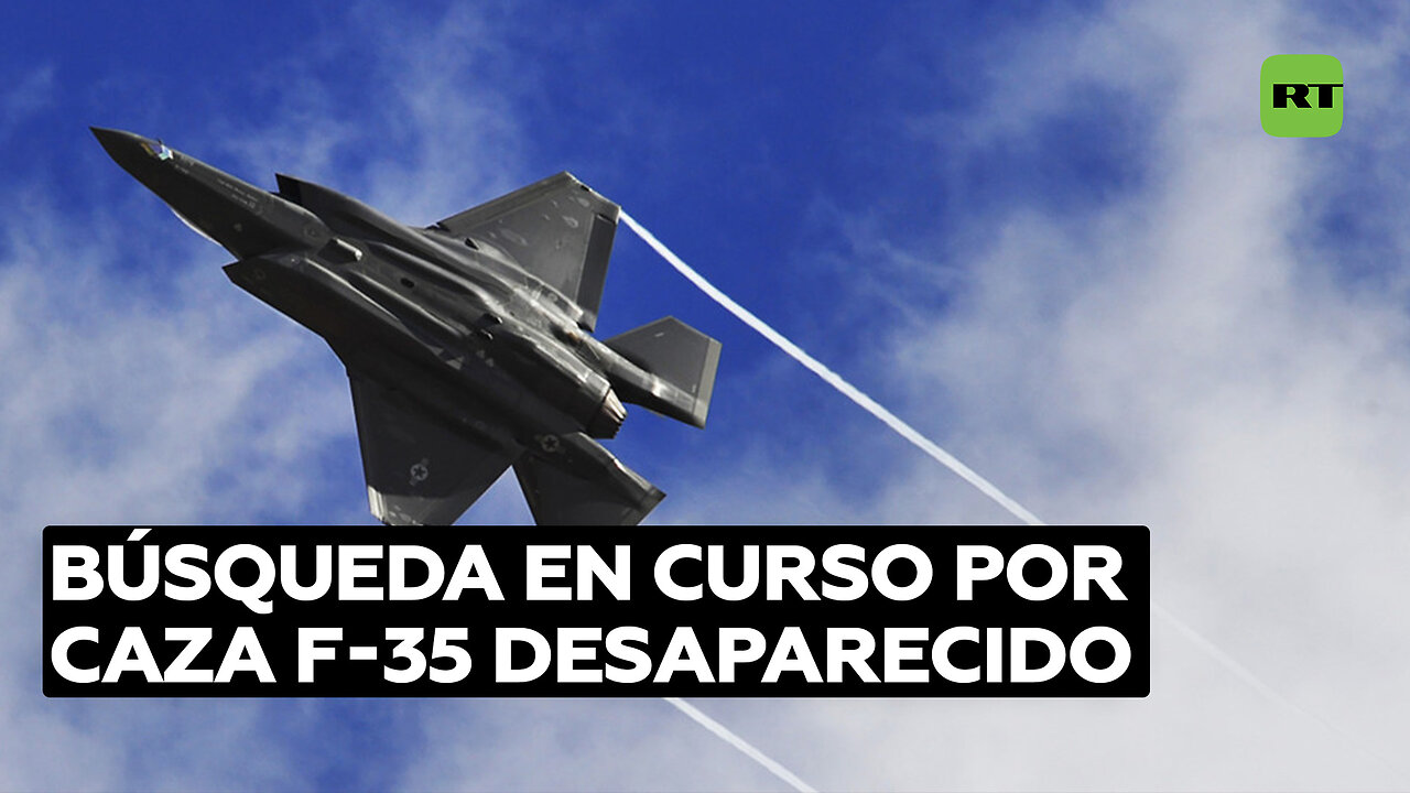 Desesperada búsqueda de caza F-35 extraviado