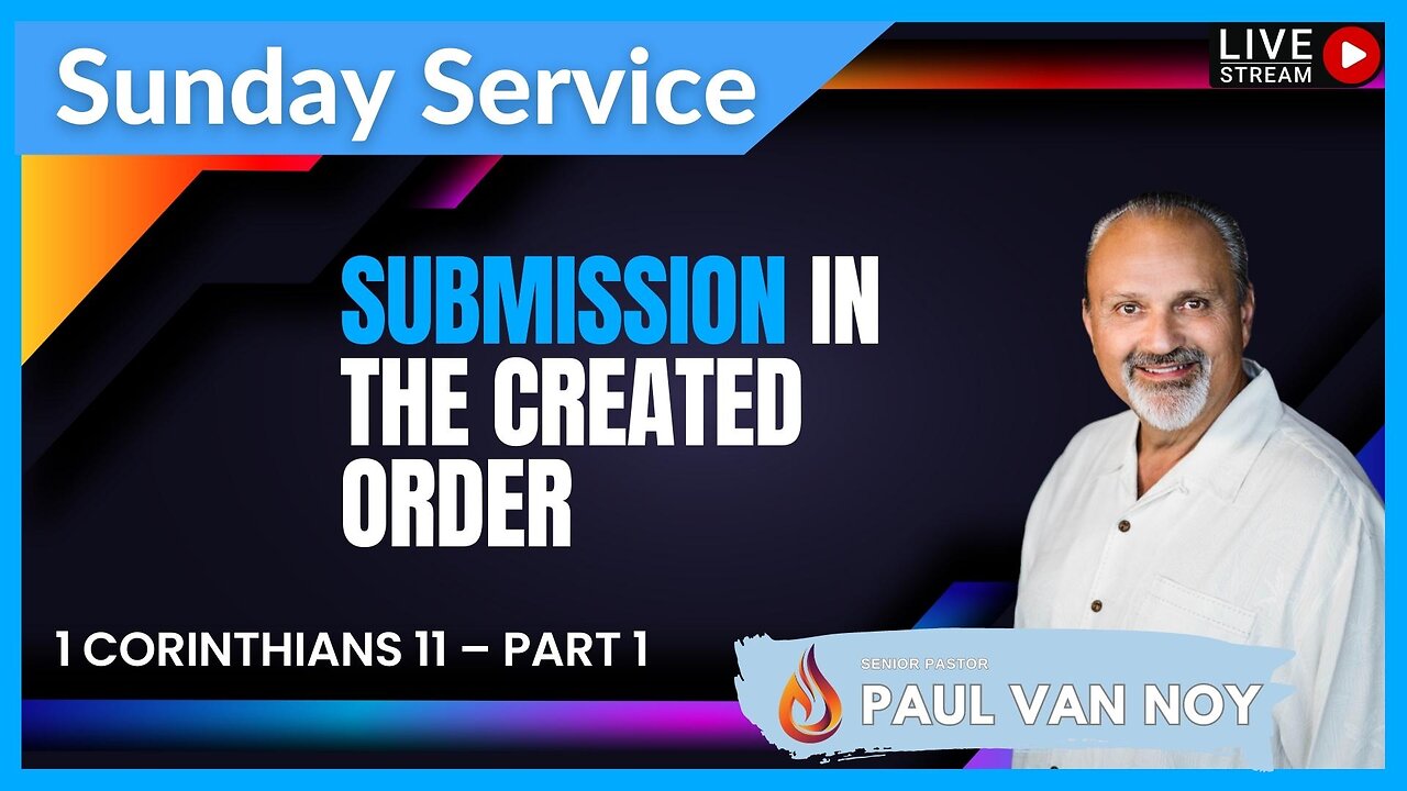 Submission In The Created Order | Pastor Paul Van Noy | 04/23/23 LIVE