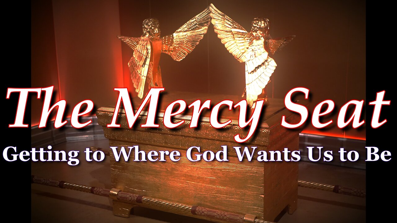 The Mercy Seat | Getting to Where God Wants Us to Be
