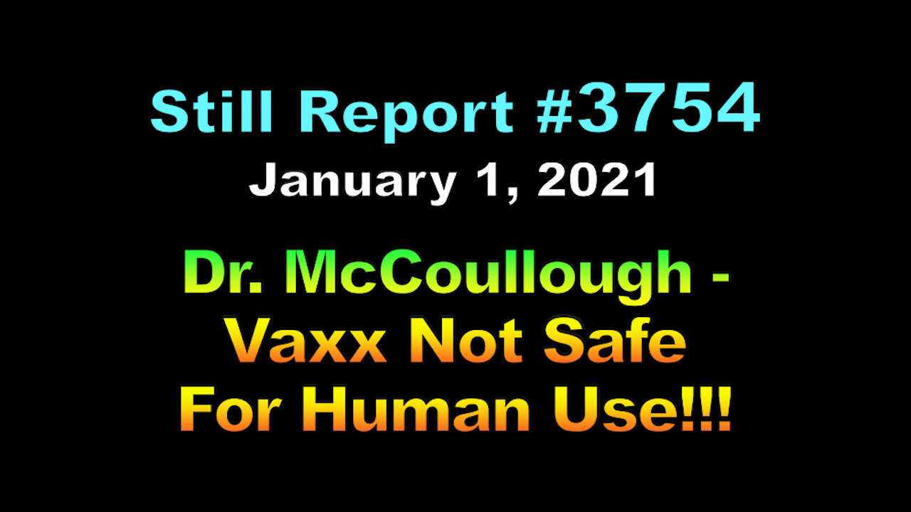 Dr. McCullough - Vaxes Not Safe For Human Use, 3754