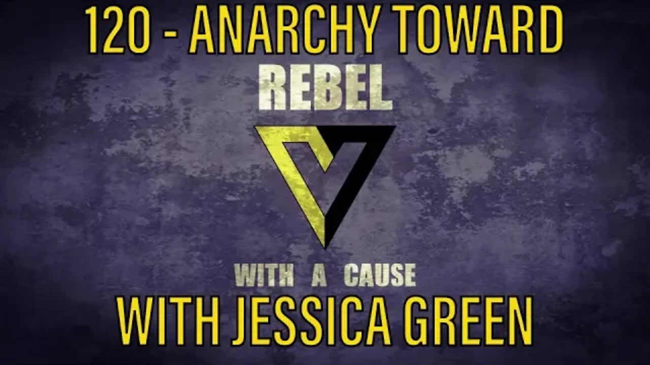 120 - Anarchy Toward with Jessica Green