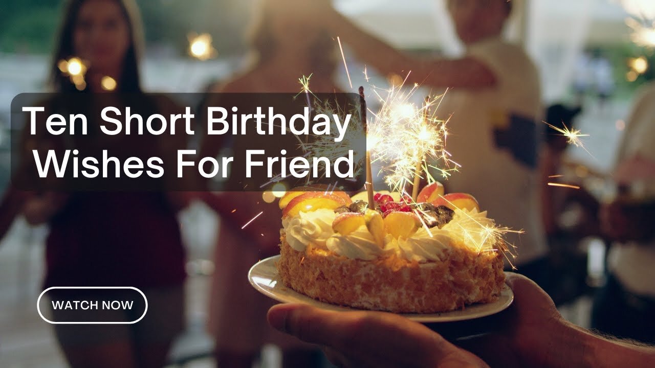 Ten Short Birthday Wishes For Friend - Viral Motivational