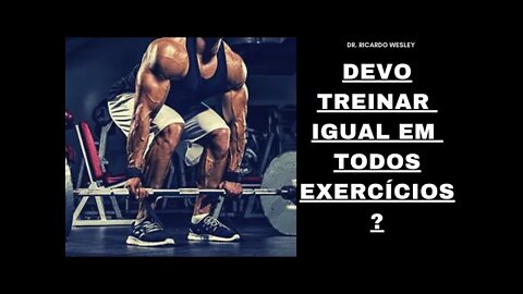 HIPERTROFIA: Ir a falha muscular em todos EXERCÍCIOS? Diferentes exercícios e diferentes objetivos