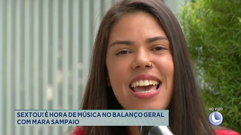 Sextou! É hora de música no Balanço Geral com Mara Sampaio