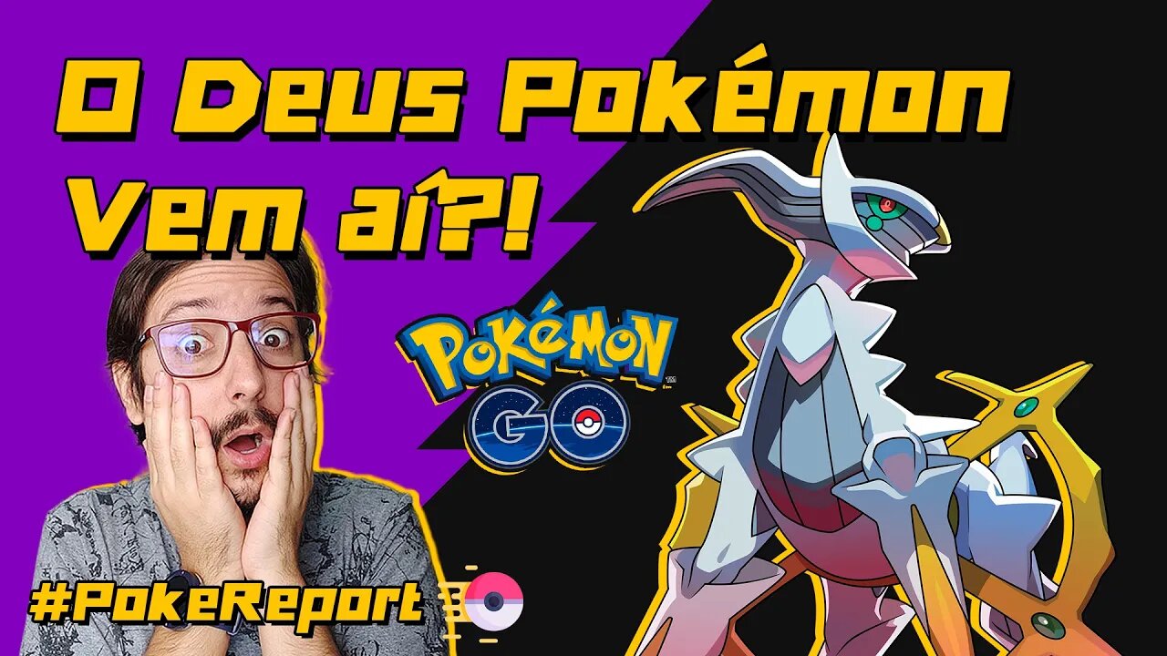ARCEUS ESTÁ CHEGANDO NO POKÉMON GO?! ULTRA DESBLOQUEIO PARTE 3 #PokeReport