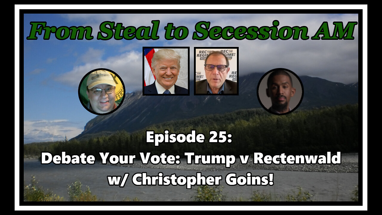 From Steal to Secession AM - Ep. 25: Debate Your Vote - Trump v Rectenwald