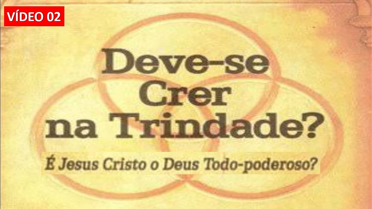 Deve-se crer na trindade - vídeo 02