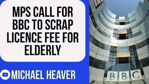 MPs DEMAND BBC Scraps Licence Fee For Elderly