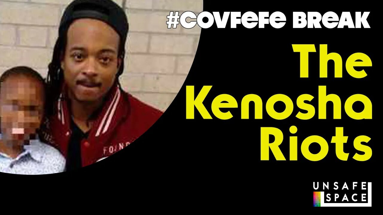 #Covfefe Break: The Kenosha Riots