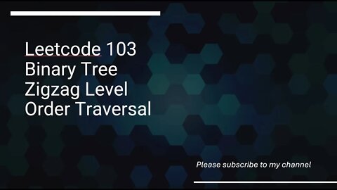 Leetcode 103 Binary Tree Zigzag Level Order Traversal