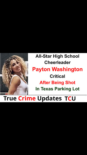 All-Star High School Cheerleader Payton Washington Critical After Being Shot In Texas Parking Lot