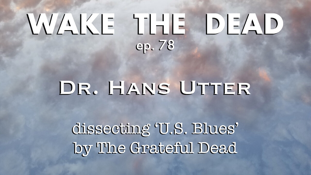 WTD ep.78 Dr. Hans Utter 'dissecting U.S. Blues by The Grateful Dead'