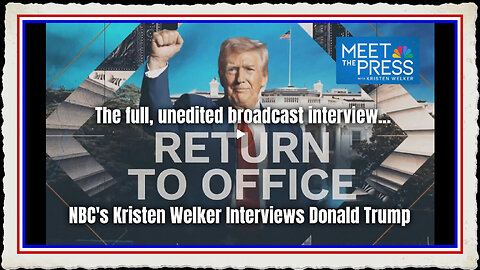 NBC's Kristen Welker Interviews Donald Trump (The Full, Unedited Broadcast Interview)