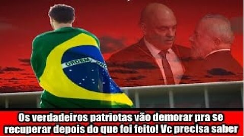 Os verdadeiros patriotas vão demorar pra se recuperar depois do que foi feito! Você precisa saber