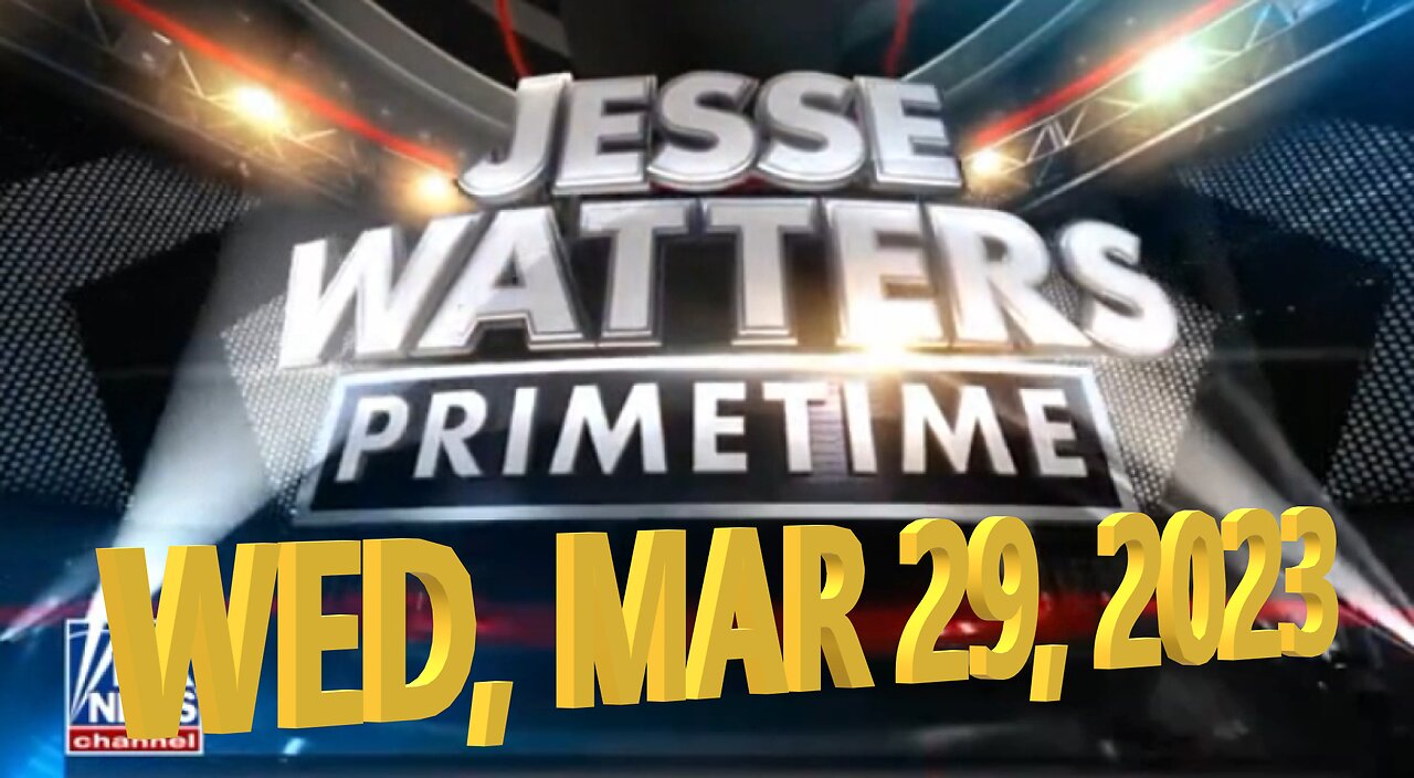 Jesse Watters 03-29-2023