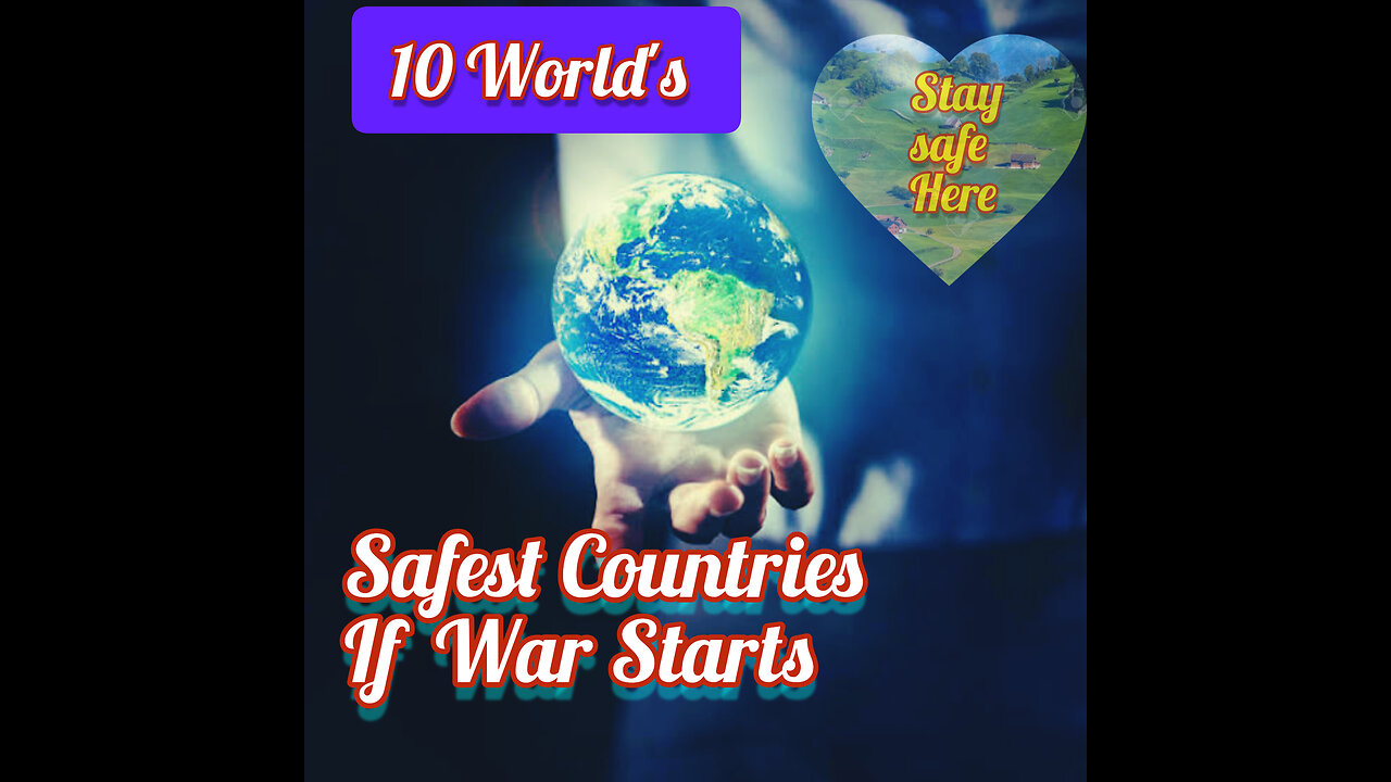 10 Safest Countries if World War starts