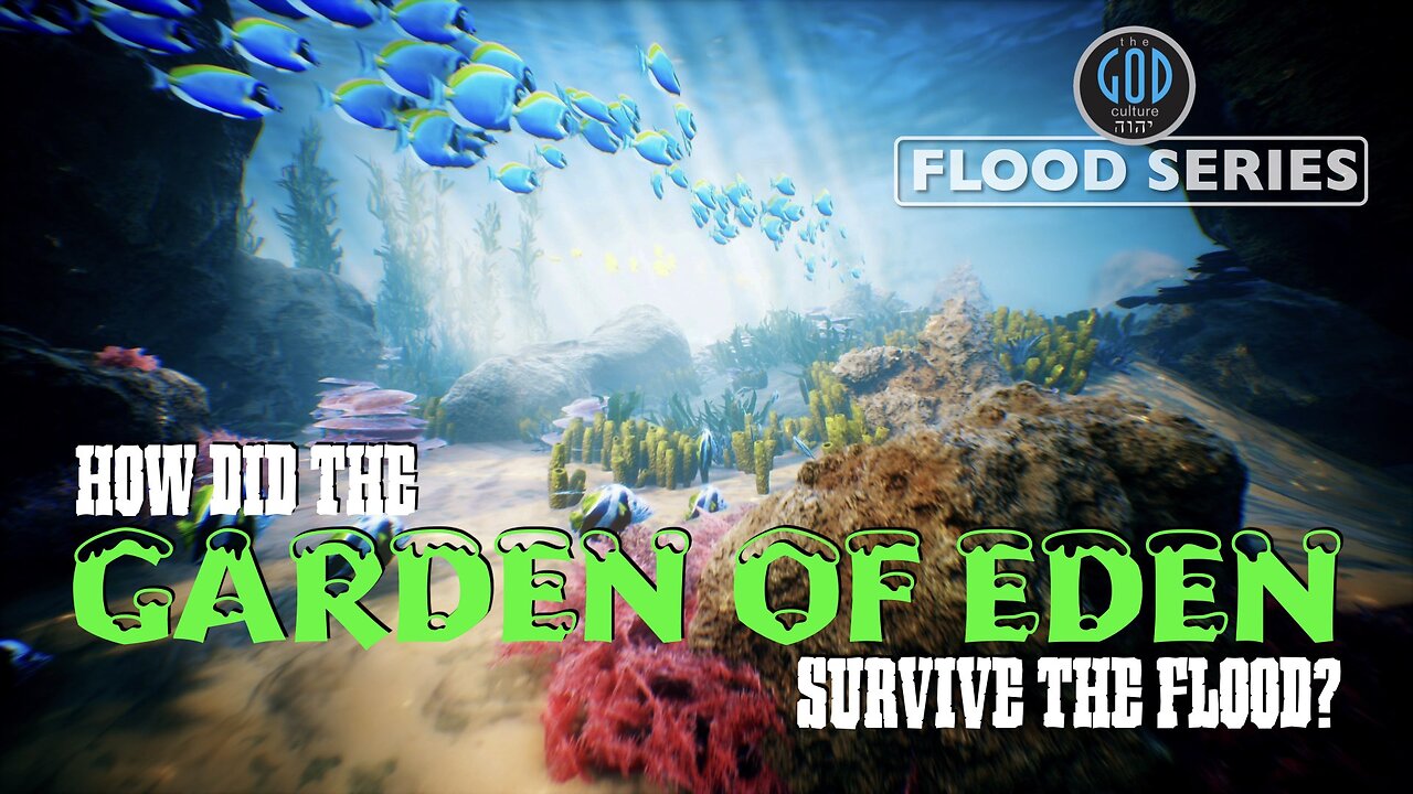 How Did the Garden of Eden Survive the Flood? Flood Series 7E