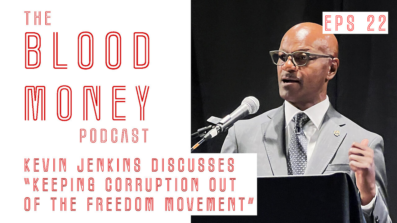 Blood Money Episode 22 with Kevin Jenkins "How we keep corruption out of the freedom movement"