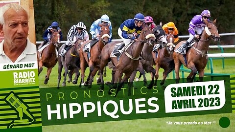 Pronostics hippiques de Gérard Mot du samedi 22 avril 2023